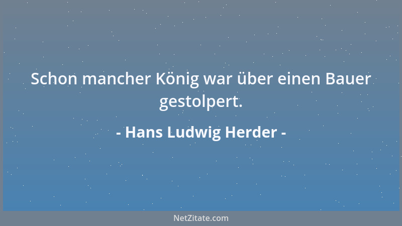 Hans Ludwig Herder - Schon mancher König war über einen Bauer gestolpert....