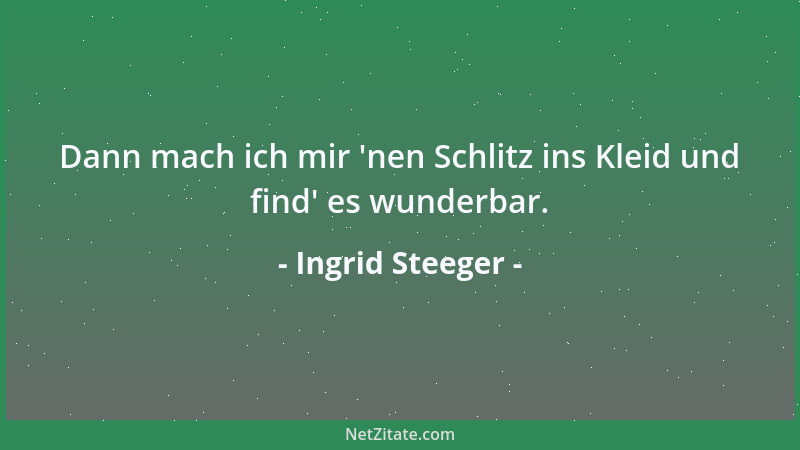 Ingrid Steeger - Dann mach ich mir  'nen Schlitz ins Kleid und find ' es wunderbar....