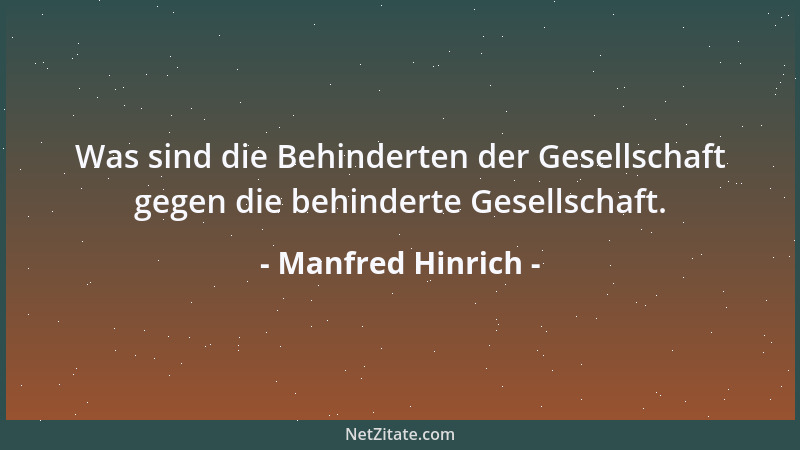 Manfred Hinrich - Was sind die Behinderten der Gesellschaft gegen die behinderte Gesellschaft....