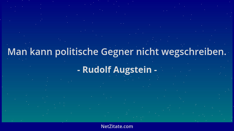 Rudolf Augstein - Man kann politische Gegner nicht wegschreiben....