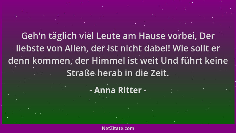 Anna Ritter - Geh 'n täglich viel Leute am Hause vorbei, Der liebste von Allen, der ist nicht dabei! Wie sollt er denn komme...