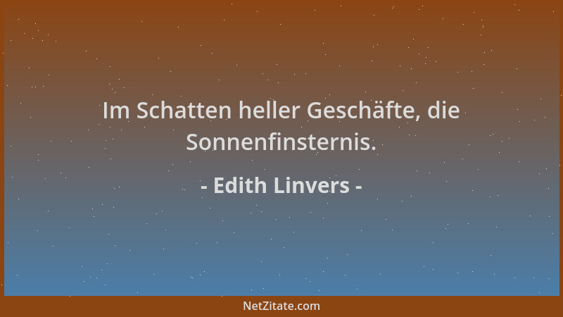 Edith Linvers - Im Schatten heller Geschäfte, die Sonnenfinsternis....