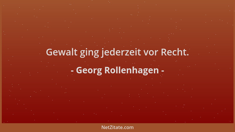 Georg Rollenhagen - Gewalt ging jederzeit vor Recht....