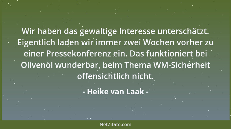 Heike van Laak - Wir haben das gewaltige Interesse unterschätzt. Eigentlich laden wir immer zwei Wochen vorher zu einer Pre...