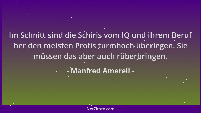 Manfred Amerell - Im Schnitt sind die Schiris vom IQ und ihrem Beruf her den meisten Profis turmhoch überlegen. Sie müssen...