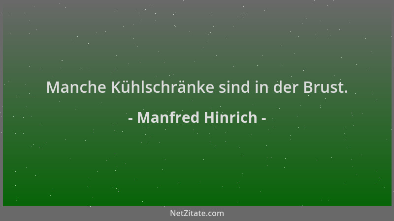 Manfred Hinrich - Manche Kühlschränke sind in der Brust....