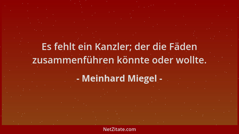 Meinhard Miegel - Es fehlt ein Kanzler; der die Fäden zusammenführen könnte oder wollte....