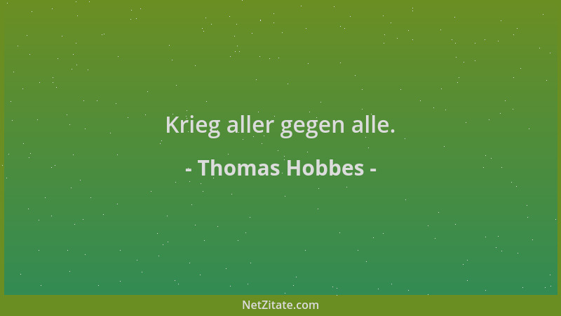 Thomas Hobbes - Krieg aller gegen alle....