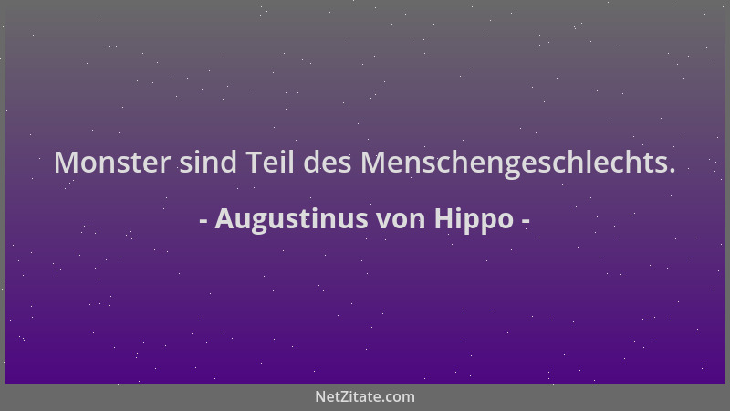 Augustinus von Hippo - Monster sind Teil des Menschengeschlechts....