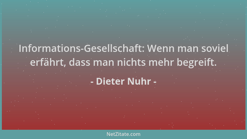 Dieter Nuhr - Informations-Gesellschaft: Wenn man soviel erfährt, dass man nichts mehr begreift....