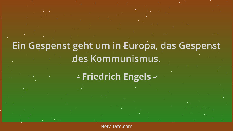 Friedrich Engels - Ein Gespenst geht um in Europa, das Gespenst des Kommunismus....