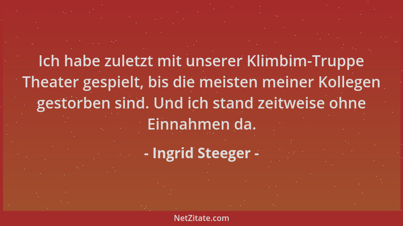 Ingrid Steeger - Ich habe zuletzt mit unserer Klimbim-Truppe Theater gespielt, bis die meisten meiner Kollegen gestorben si...