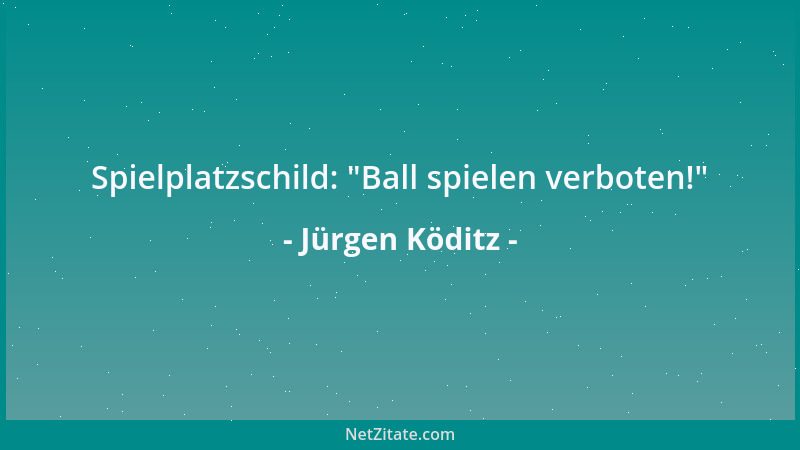 Jürgen Köditz - Schon so manches Talent wurde von Vorschußlorbeeren erschossen....