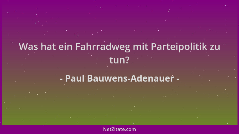 Paul Bauwens-Adenauer - Was hat ein Fahrradweg mit Parteipolitik zu tun?...