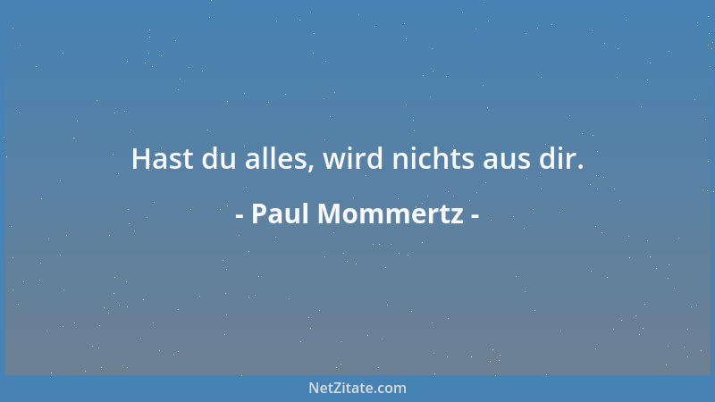 Paul Mommertz - Hast du alles, wird nichts aus dir....