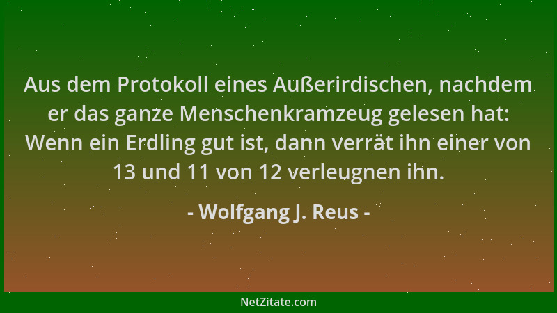 Wolfgang J. Reus - Aus dem Protokoll eines Außerirdischen, nachdem er das ganze Menschenkramzeug gelesen hat: Wenn ein Erdl...