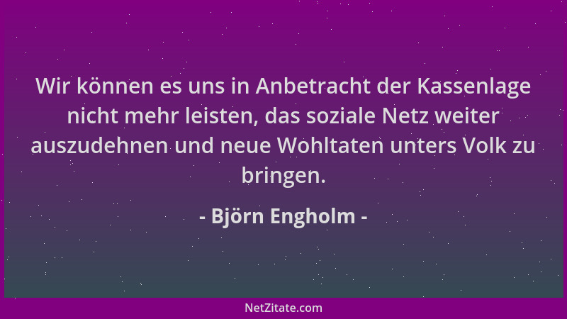 Björn Engholm - Wir können es uns in Anbetracht der Kassenlage nicht mehr leisten, das soziale Netz weiter auszudehnen und...