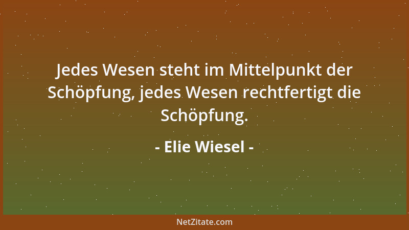 Elie Wiesel - Es liegt jetzt an euch, und wir werden euch dabei unterstützen - dass meine Vergangenheit nicht zu eurer Zuku...