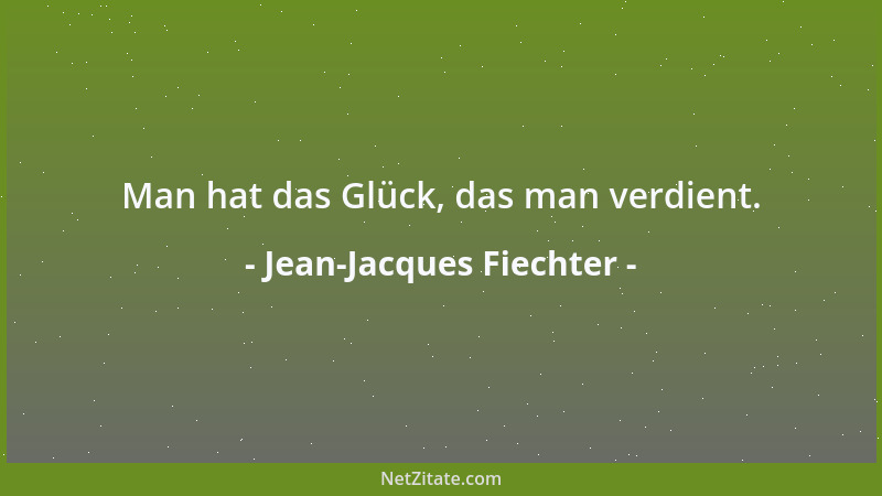 Jean-Jacques Fiechter - Man hat das Glück, das man verdient....