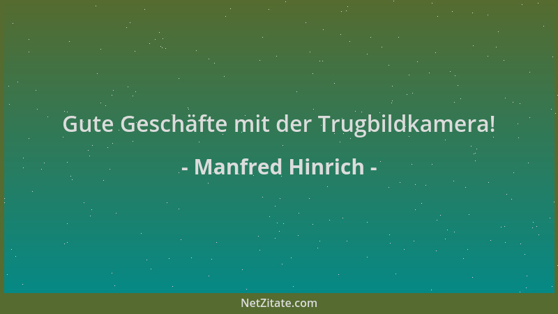 Manfred Hinrich - Gute Geschäfte mit der Trugbildkamera!...