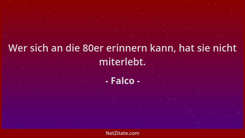 Falco - Wer sich an die 80er erinnern kann, hat sie nicht miterlebt....