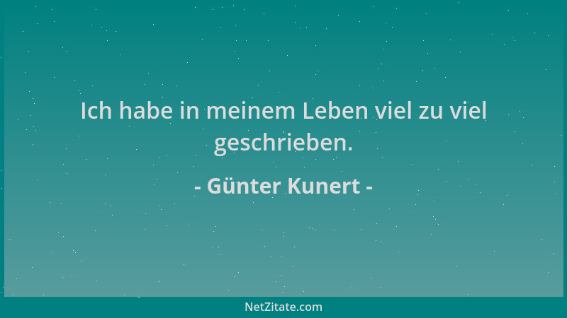 Günter Kunert - Ich habe in meinem Leben viel zu viel geschrieben....