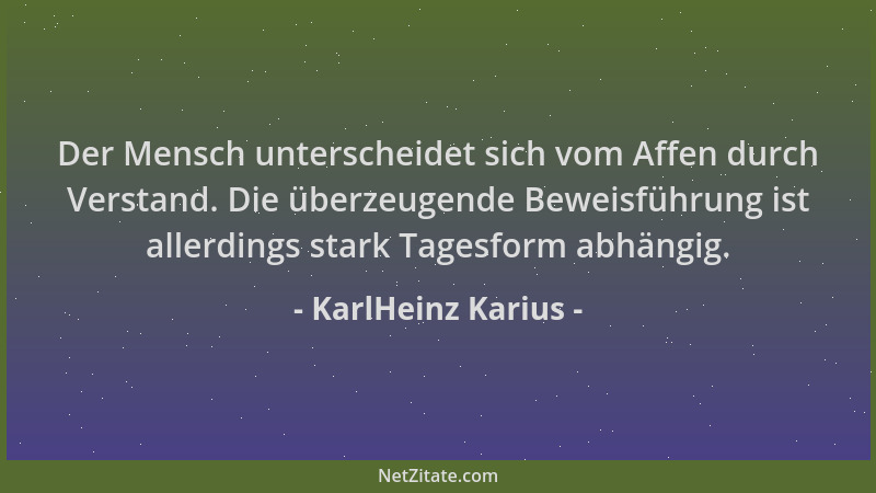 KarlHeinz Karius - Der Mensch unterscheidet sich vom Affen durch Verstand. Die überzeugende Beweisführung ist allerdings st...