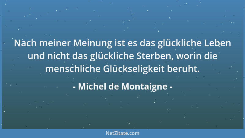 Michel de Montaigne - Sterben hat nichts mit Gesellschaft zu tun, sondern ist die Handlung eines Individuums. Unter Freunde...