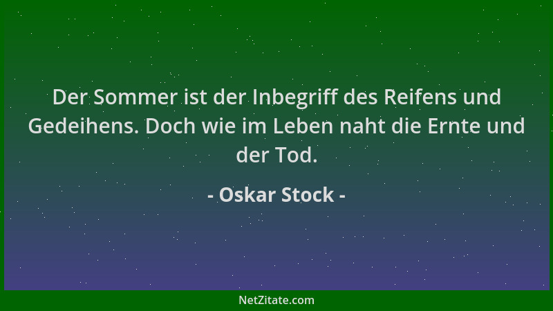 Oskar Stock - Der Sommer ist der Inbegriff des Reifens und Gedeihens. Doch wie im Leben naht die Ernte und der Tod....