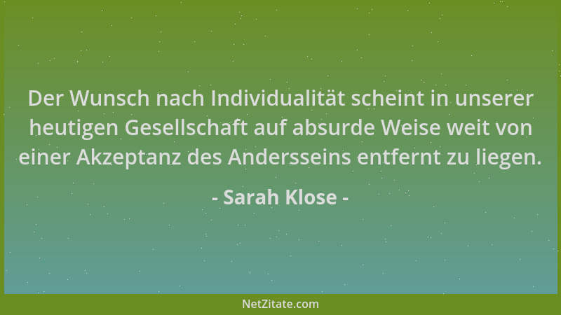 Sarah Klose - Der Wunsch nach Individualität scheint in unserer heutigen Gesellschaft auf absurde Weise weit von einer Akze...