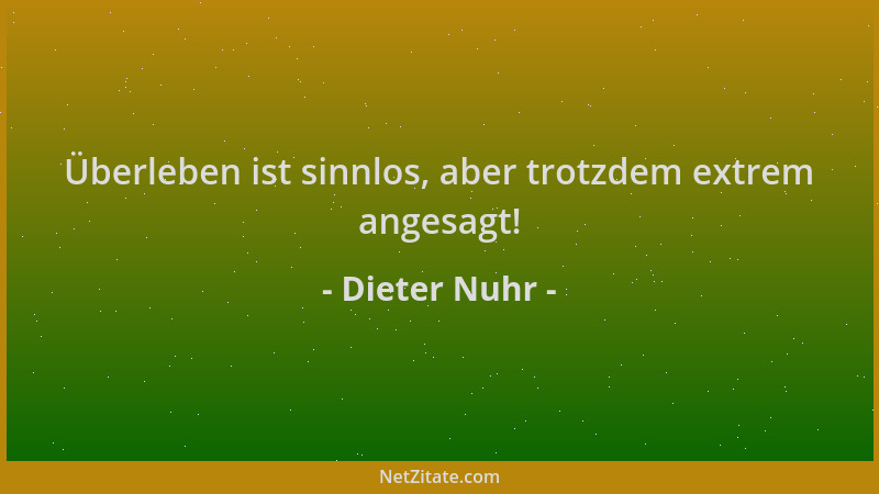 Dieter Nuhr - Überleben ist sinnlos, aber trotzdem extrem angesagt!...