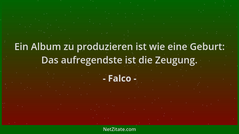 Falco - Ein Album zu produzieren ist wie eine Geburt: Das aufregendste ist die Zeugung....