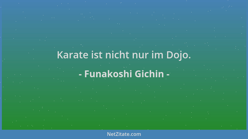 Funakoshi Gichin - Karate ist nicht nur im Dojo....