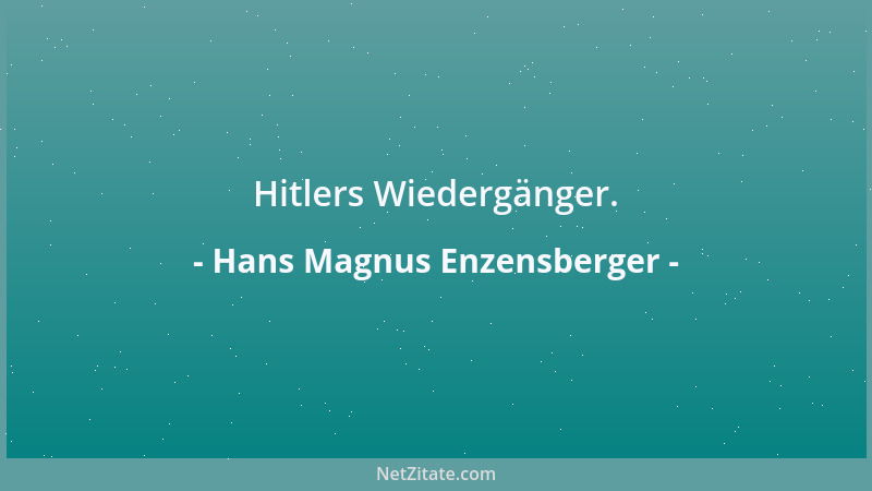 Hans Magnus Enzensberger - Hitlers Wiedergänger....