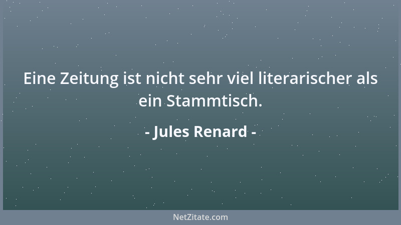 Jules Renard - Die Bigotten, Sonntags schlafen sie mit Gott, und die ganze Woche über betrügen sie ihn....