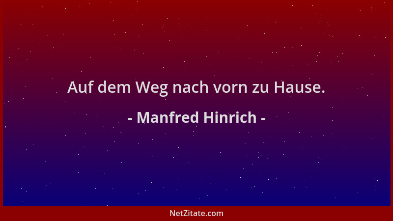 Manfred Hinrich - Auf dem Weg nach vorn zu Hause....