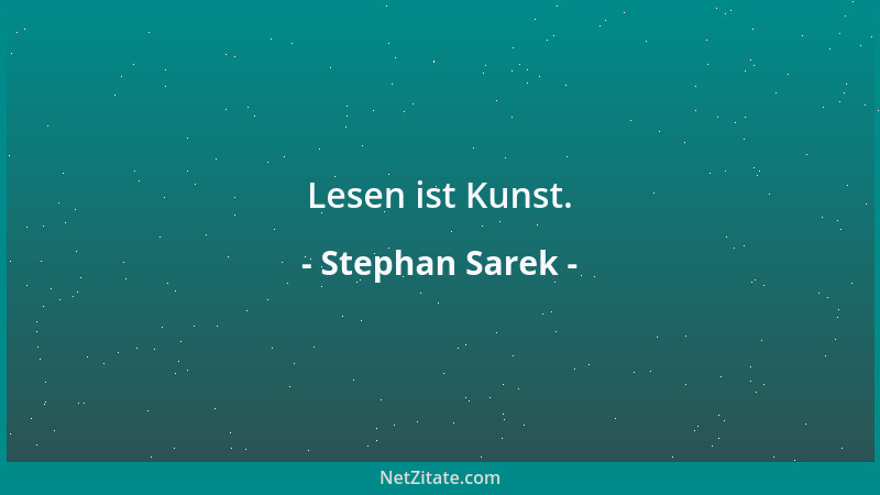 Stephan Sarek - Lesen ist Kunst....