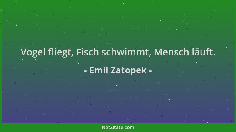 Emil Zatopek - Vogel fliegt, Fisch schwimmt, Mensch läuft....