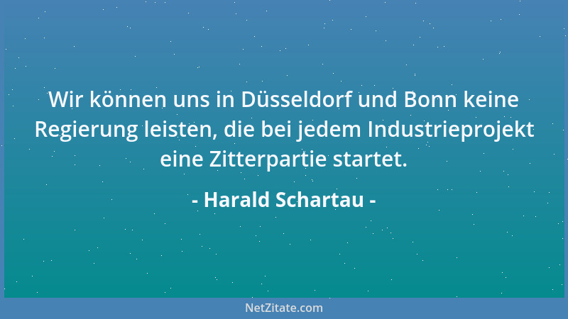 Harald Schartau - Wir können uns in Düsseldorf und Bonn keine Regierung leisten, die bei jedem Industrieprojekt eine Zitter...