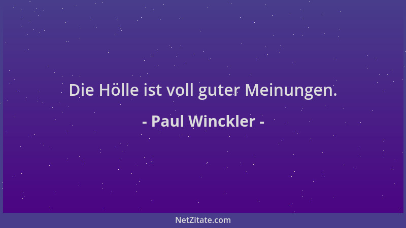 Paul Winckler - Die Hölle ist voll guter Meinungen....
