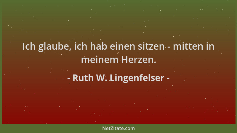 Ruth W. Lingenfelser - Ich glaube, ich hab einen sitzen - mitten in meinem Herzen....