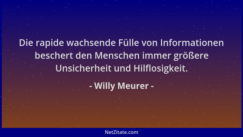 Willy Meurer - Die rapide wachsende Fülle von Informationen beschert den Menschen immer größere Unsicherheit und Hilflosigk...