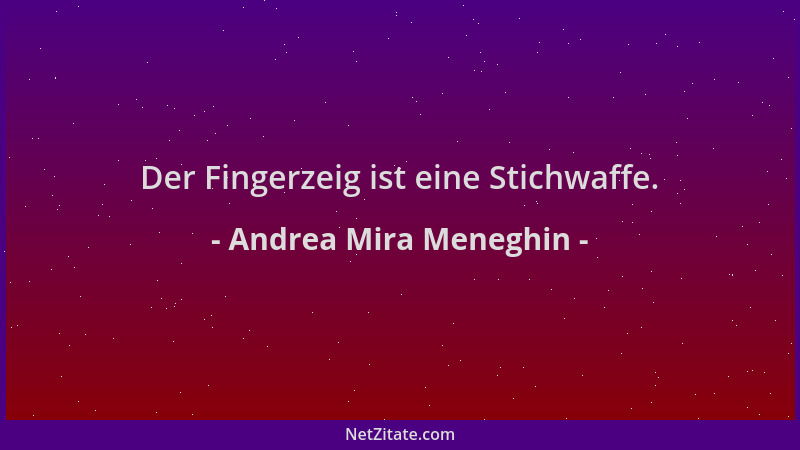 Andrea Mira Meneghin - Der Fingerzeig ist eine Stichwaffe....