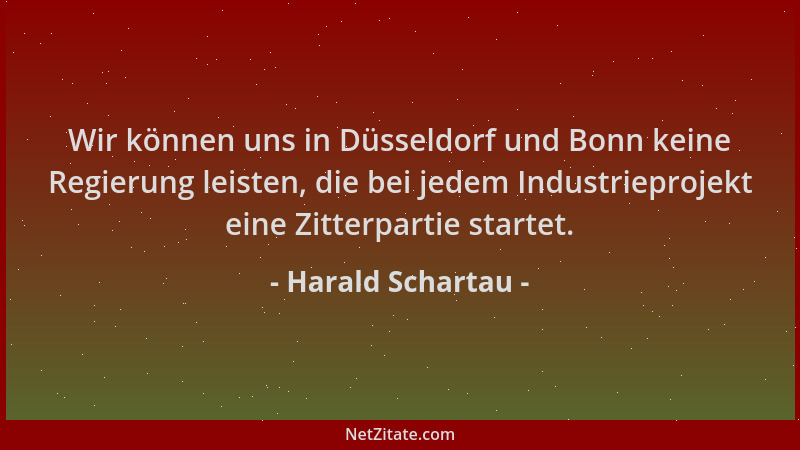 Harald Schartau - Wir können uns in Düsseldorf und Bonn keine Regierung leisten, die bei jedem Industrieprojekt eine Zitter...