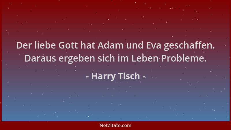 Harry Tisch - Der liebe Gott hat Adam und Eva geschaffen. Daraus ergeben sich im Leben Probleme....