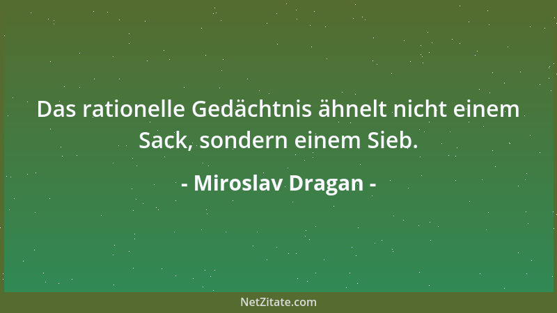 Miroslav Dragan - Das rationelle Gedächtnis ähnelt nicht einem Sack, sondern einem Sieb....