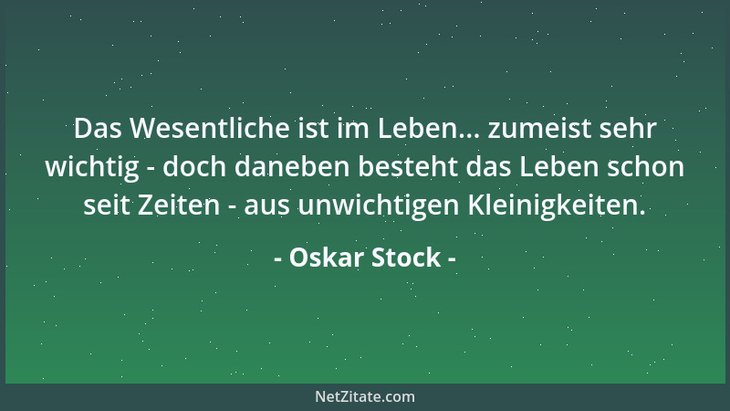 Oskar Stock - Das Leben meistert allezeit... man leichter mit Zufriedenheit....