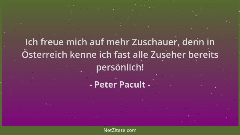 Peter Pacult - Ich freue mich auf mehr Zuschauer, denn in Österreich kenne ich fast alle Zuseher bereits persönlich!...