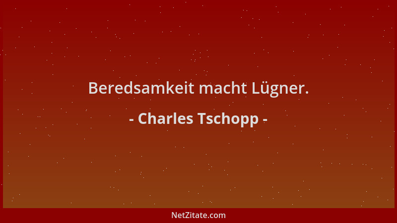 Charles Tschopp - Beredsamkeit macht Lügner....