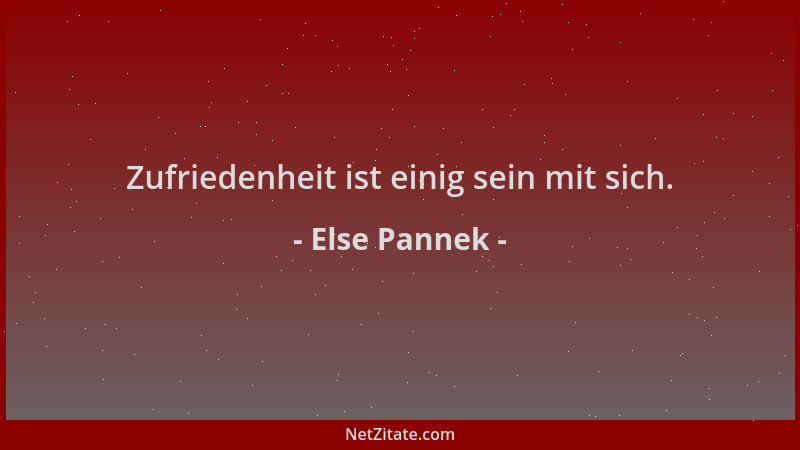 Else Pannek - Zufriedenheit ist einig sein mit sich....